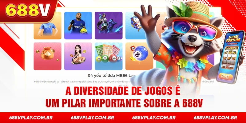 A diversidade de jogos é um pilar importante sobre a 688v