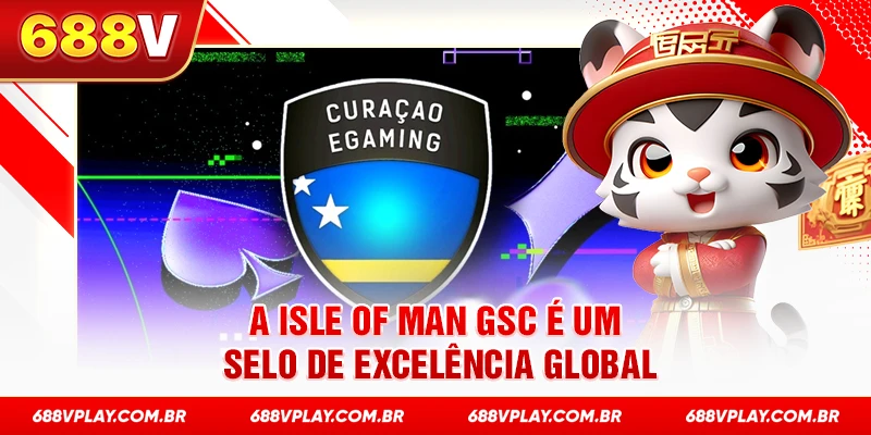 A Isle of Man GSC é um selo de excelência global