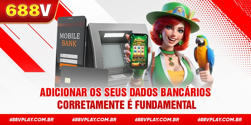 Adicionar os seus dados bancários corretamente é fundamental