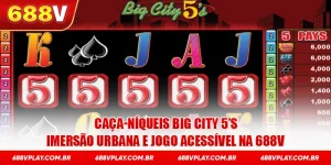 caça-níqueis Big City 5’s