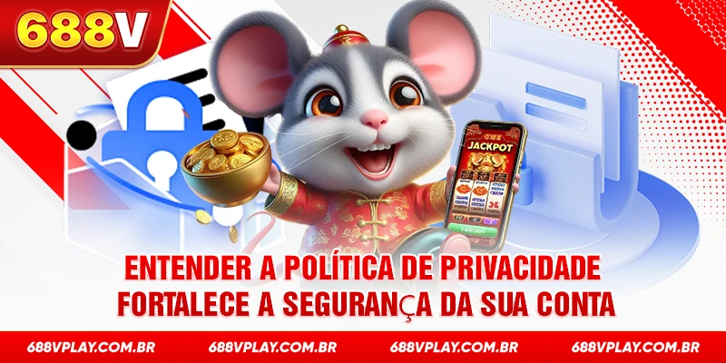 Entender a Política de Privacidade fortalece a segurança da sua conta
