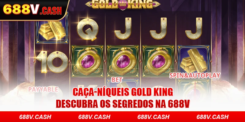 Caça-níqueis Gold King - Descubra os Segredos na 688V