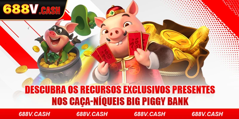 Descubra os recursos exclusivos presentes nos caça-níqueis Big Piggy Bank
