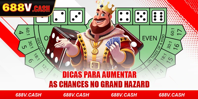 Dicas para aumentar as chances no Grand Hazard