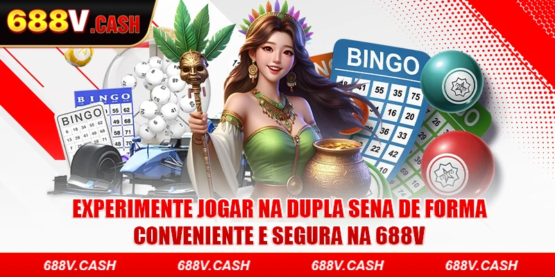 Experimente jogar na Dupla Sena de forma conveniente e segura na 688V
