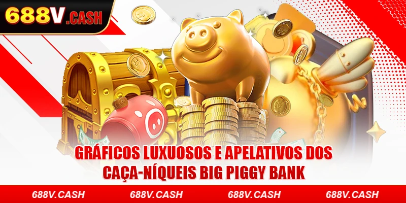 Gráficos luxuosos e apelativos dos caça-níqueis Big Piggy Bank