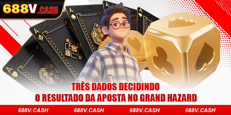 Três dados decidindo o resultado da aposta no Grand Hazard