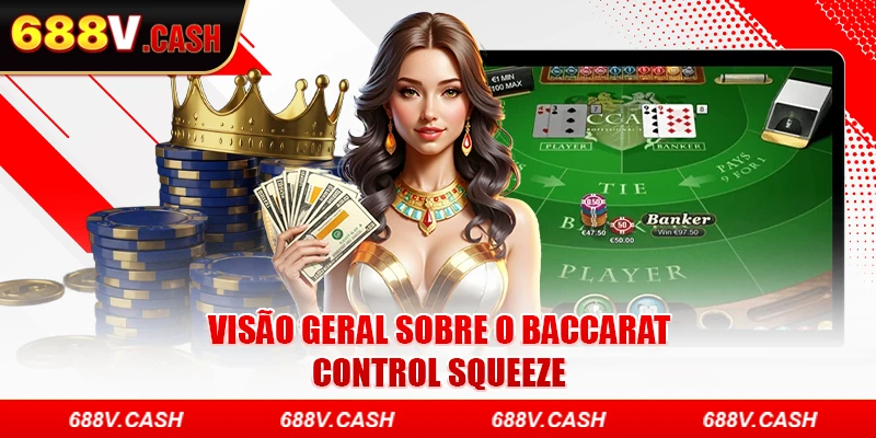 Visão geral sobre o Baccarat Control Squeeze