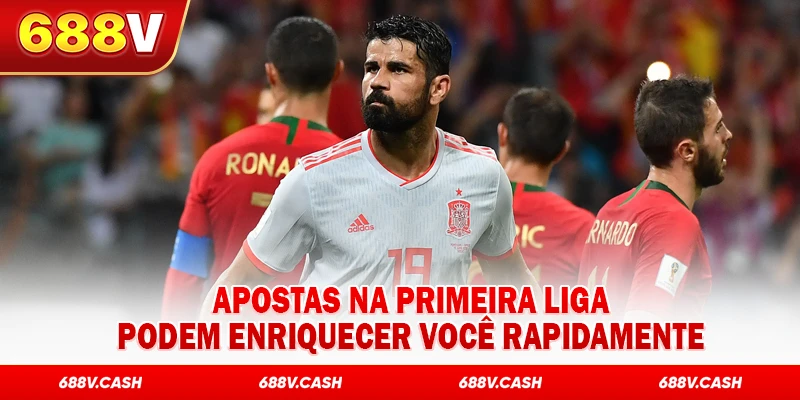Apostas na Primeira Liga podem enriquecer você rapidamente