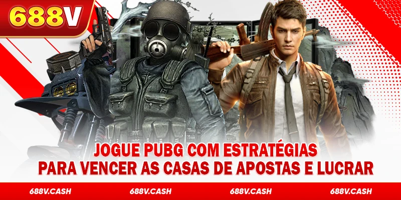Jogue PUBG com estratégias para vencer as casas de apostas e lucrar