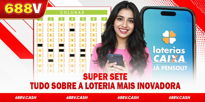 Super Sete – Tudo Sobre a Loteria Mais Inovadora